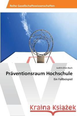 Präventionsraum Hochschule Bach, Judith-Ellen 9783639390926 AV Akademikerverlag - książka