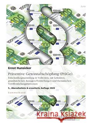 Präventive Gewinnabschöpfung (PräGe) bzw. Präventive Vermögensabschöpfung (PräVe). Entscheidungssammlung in Volltexten, mit Leitsätzen, grundsätzliche Hunsicker, Ernst 9783638927338 Grin Verlag - książka