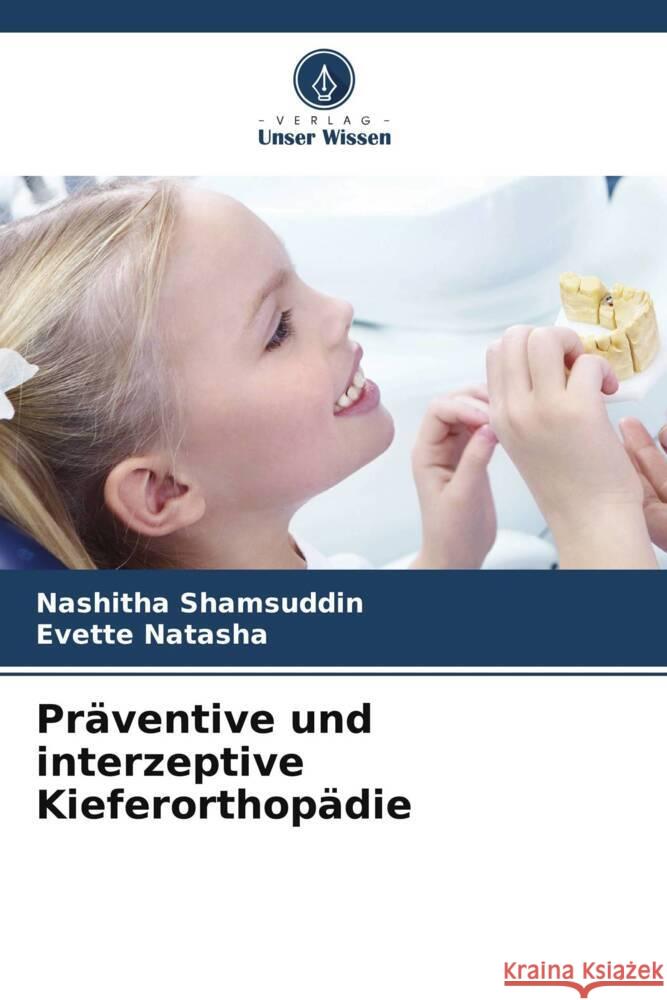 Präventive und interzeptive Kieferorthopädie SHAMSUDDIN, NASHITHA, NATASHA, EVETTE 9786208304287 Verlag Unser Wissen - książka