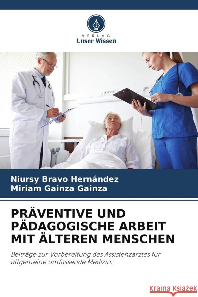 PRÄVENTIVE UND PÄDAGOGISCHE ARBEIT MIT ÄLTEREN MENSCHEN Bravo Hernández, Niursy, Gainza Gainza, Miriam 9786207035656 Verlag Unser Wissen - książka