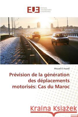 Prévision de la Génération Des Déplacements Motorisés: Cas Du Maroc El Assadi-M 9783841735546 Editions Universitaires Europeennes - książka