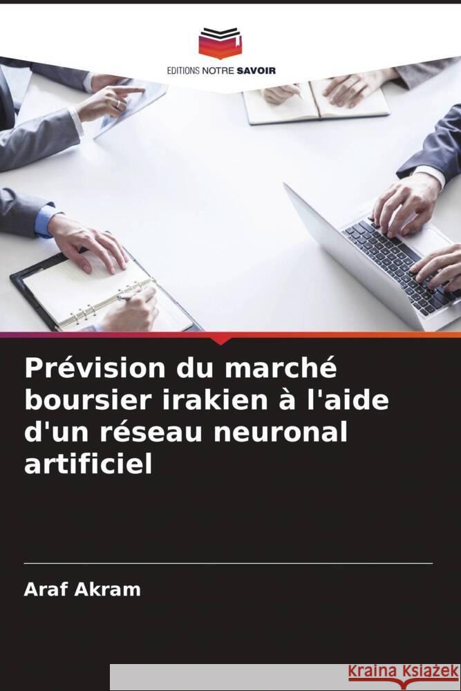 Pr?vision du march? boursier irakien ? l'aide d'un r?seau neuronal artificiel Araf Akram 9786207123278 Editions Notre Savoir - książka