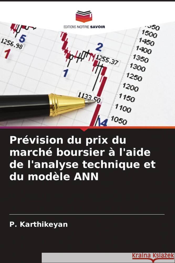 Prévision du prix du marché boursier à l'aide de l'analyse technique et du modèle ANN Karthikeyan, P. 9786204454542 Editions Notre Savoir - książka