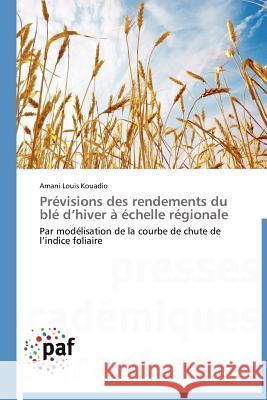 Prévisions Des Rendements Du Blé D Hiver À Échelle Régionale Kouadio-A 9783838171845 Presses Acad Miques Francophones - książka