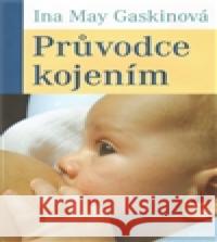 Průvodce kojením Ina May Gaskinová 9788025704837 Argo - książka