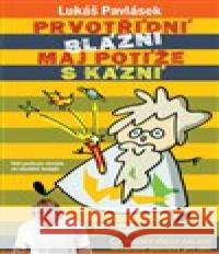 Prvotřídní blázni maj potíže s kázní Lukáš Pavlásek 9788088133247 Vládce všech galaxií - książka