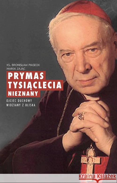 Prymas Tysiąclecia nieznany Piasecki Bronisław Zając Marek 9788380435711 M - książka