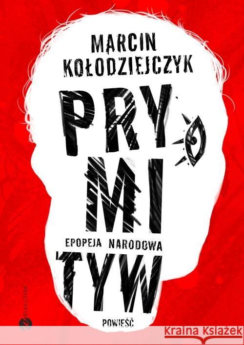 Prymityw Epopeja narodowa Kołodziejczyk Marcin 9788380322455 Wielka Litera - książka