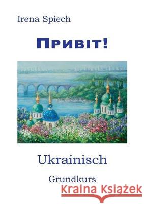 Pryvit: Ukrainisch Grundkurs Irena Spiech 9783741292460 Books on Demand - książka