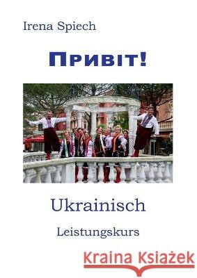 Pryvit: Ukrainisch Leistungskurs Irena Spiech 9783753424590 Books on Demand - książka