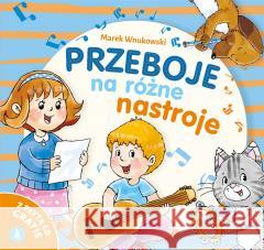 Przeboje na różne nastroje + CD Marek Wnukowski, Marta Ostrowska 9788382074291 Skrzat - książka