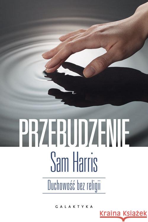 Przebudzenie. Duchowość bez religii Harris Sam 9788375794434 Galaktyka - książka