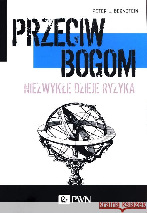 Przeciw bogom Bernstein Peter L. 9788301209414 Wydawnictwo Naukowe PWN - książka