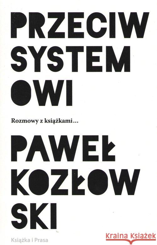 Przeciw systemowi Kozłowski Paweł 9788365304964 Książka i Prasa - książka