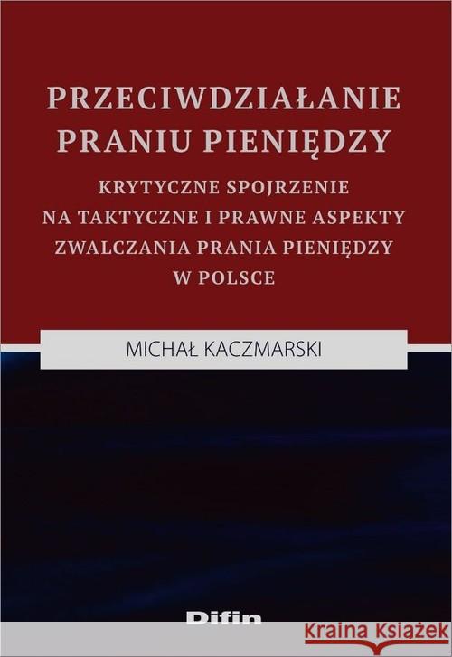Przeciwdziałanie praniu pieniędzy Kaczmarski Michał 9788380850644 Difin - książka