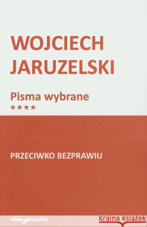 Przeciwko bezprawiu w.2013 Jaruzelski Wojciech 9788377806661 Adam Marszałek - książka