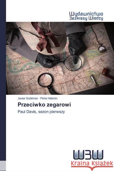 Przeciwko zegarowi : Paul Davis, sezon pierwszy Gutiérrez, Javier; Hebrón, Fénix 9786202447416 Wydawnictwo Bezkresy Wiedzy - książka