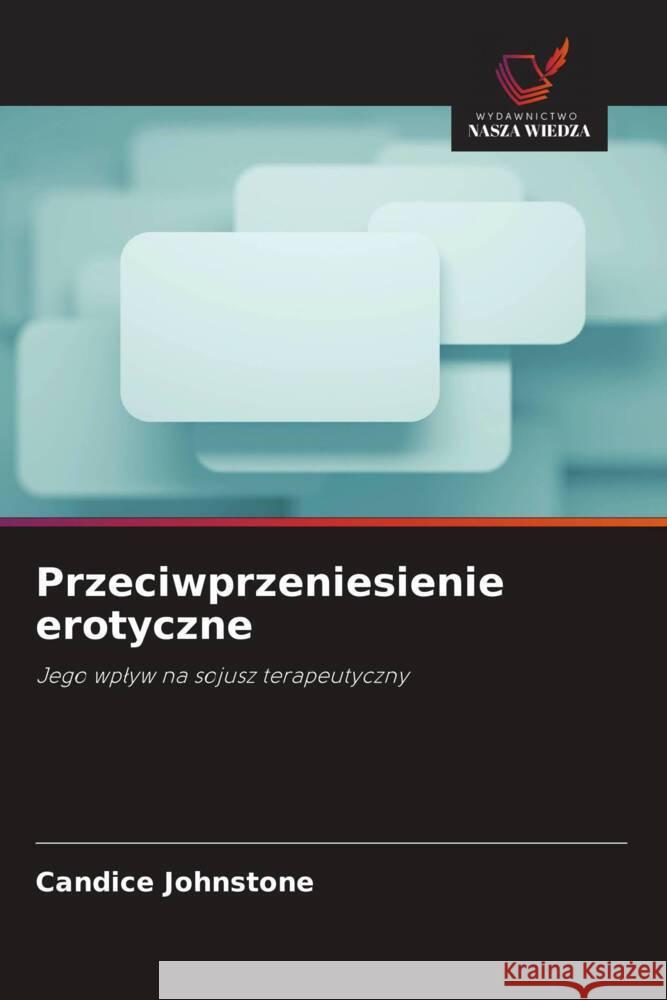 Przeciwprzeniesienie erotyczne Johnstone, Candice 9786208997540 Wydawnictwo Nasza Wiedza - książka