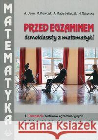 Przed egzaminem ósmoklasisty z matematyki Cewe Alicja Krawczyk Małgorzata Magryś-Walczak Alina 9788365120830 Podkowa - książka