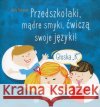 Przedszkolaki, mądre smyki, ćwiczą swoje języki... Poleszak Anna 9788380800694 Harmonia