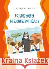 Przedszkolaki misjonarzami Jezusa. Kolorowanka ks. Zbigniew Sobolewski 9788383532455 Jedność - książka