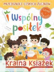 Przedszkole Leśnych Żuczków. Wspólny posiłek Lidia Rekosz-Domagała, Kasia Nowowiejska 9788382168693 Olesiejuk Sp. z o.o. - książka