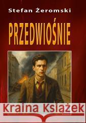 Przedwiośnie TW Stefan Żeromski 9788382985146 ASTRUM - książka