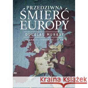 Przedziwna śmierć Europy MURRAY DOUGLAS 9788383351582 ZYSK I S-KA - książka