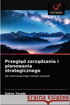 Przegląd zarządzania i planowania strategicznego Zahra Torabi 9786203644173 Wydawnictwo Nasza Wiedza - książka