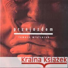 Przejazdem Tomasz Mielcarek 9788366318137 Stowarzyszenie Pisarzy Polskich - książka