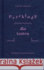 Przekłady dla teatru Paweł Hertz 9788381962766 Państwowy Instytut Wydawniczy - książka