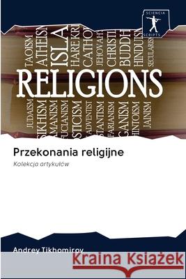 Przekonania religijne Andrey Tikhomirov 9786200925145 Sciencia Scripts - książka