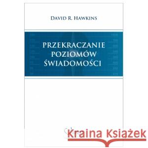 Przekraczanie poziomów świadomości TW w.2 HAWKINS DAVID R. 9788365400338 VIRGO - książka