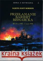 Przełamanie bariery Bismarcka. 22 lipca 1942...w.3 Samuel Eliot Morison 9788367244640 Historia PL - książka