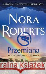 Przemiana. Dziedzictwo Smoczego Serca Nora Roberts, Anna Zielińska 9788381398244 Świat Książki - książka