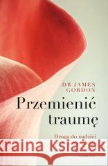 Przemienić traumę James S. Gordon 9788383827513 Czarna Owca - książka