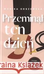 Przeminął ten dzień Monika Koszewska 9788395734953 I.D. Media - książka