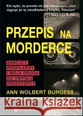 Przepis na mordercę Ann Wolbert Burgess 9788367195515 PORADNIA K - książka