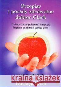 Przepisy i porady zdrowotne doktor Clark Clark Hulda 9788360170335 Purana - książka