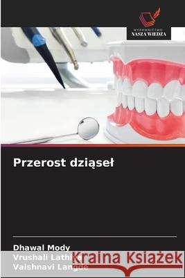 Przerost dziasel Mody, Dhawal, Lathiya, Vrushali, LANGDE, VAISHNAVI 9786208739577 Wydawnictwo Nasza Wiedza - książka