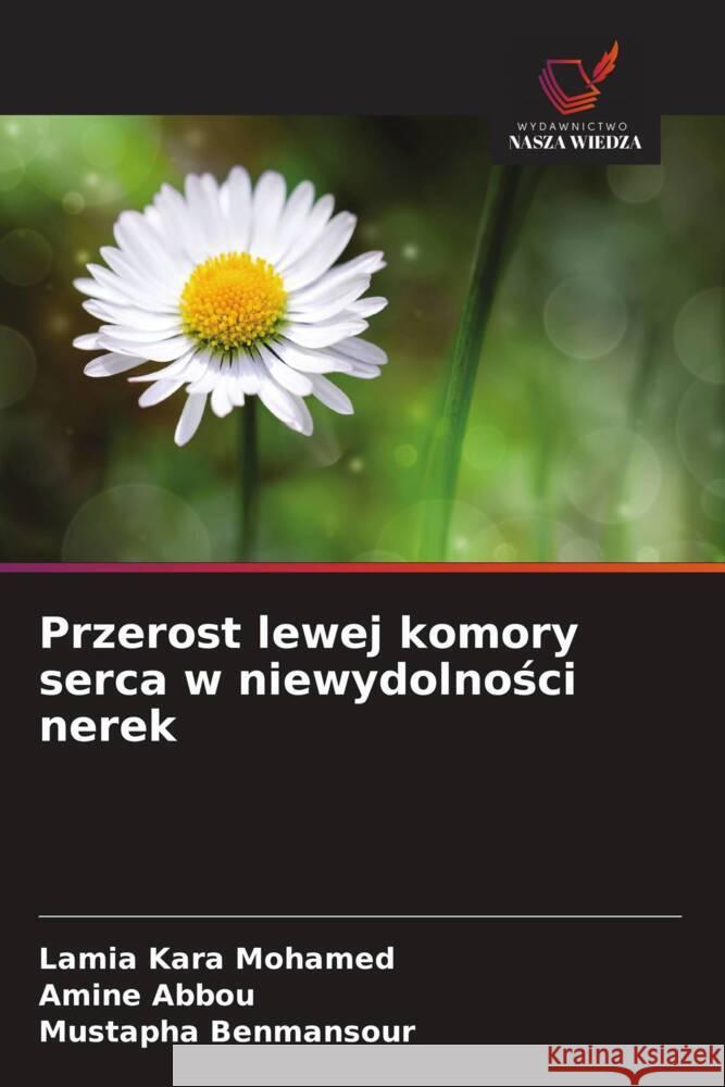 Przerost lewej komory serca w niewydolnosci nerek Kara Mohamed, Lamia, Abbou, Amine, Benmansour, Mustapha 9786203603675 Wydawnictwo Nasza Wiedza - książka