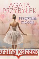 Przerwana melodia Agata Przybyłek 9788368158243 Czwarta Strona - książka