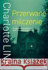 Przerwane milczenie Charlotte Link 9788382308372 Sonia Draga - książka