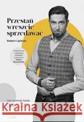 Przestań wreszcie sprzedawać Robert Lipiński 9788328394100 One Press / Helion - książka