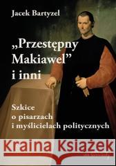 Przestępny Makiawel i inni Jacek Bartyzel 9788368105179 von Borowiecky - książka