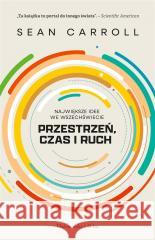 Przestrzeń, czas i ruch. Największe idee we... Sean Carroll 9788383522807 Prószyński i S-ka - książka