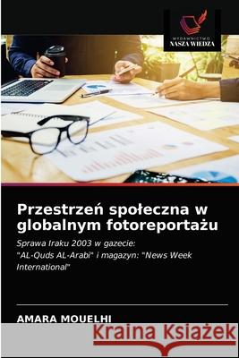 Przestrzeń spoleczna w globalnym fotoreportażu Mouelhi, Amara 9786203185263 Wydawnictwo Nasza Wiedza - książka