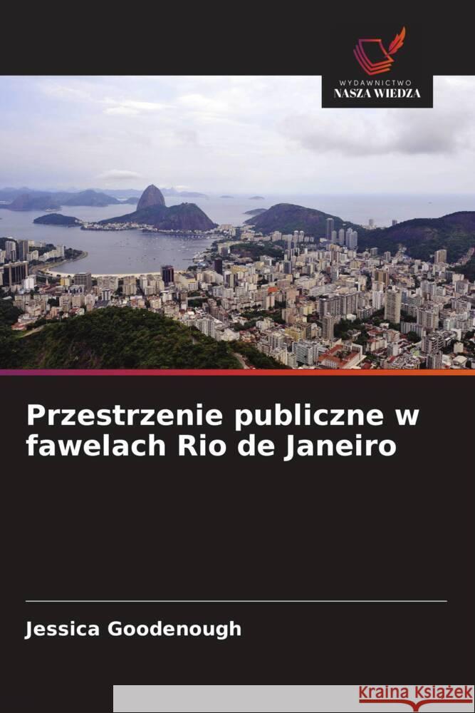 Przestrzenie publiczne w fawelach Rio de Janeiro Jessica Goodenough 9786208555818 Wydawnictwo Nasza Wiedza - książka