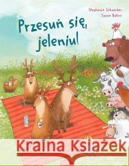 Przesuń się, jeleniu! Schneider Stephanie, Batori Susan 9788367447218 Esteri - książka