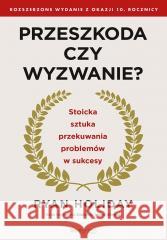 Przeszkoda czy wyzwanie? Ryan Holiday 9788328922921 OnePress / Helion - książka